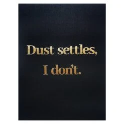 Dust Settles, I Don't Canvas Wall Art, 12x16