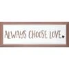 Glass Framed Always Choose Love Print Wall Art, 6x18