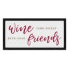 Wine Pairs Nicely With Good Friends Wall Art, 20x10
