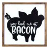 You Had Me At Bacon Wall Art, 16'